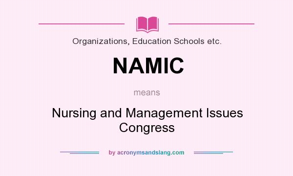 What does NAMIC mean? It stands for Nursing and Management Issues Congress