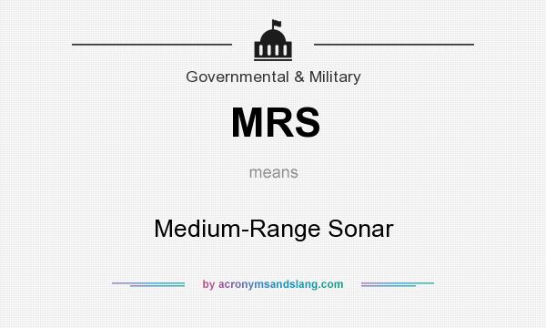 What does MRS mean? It stands for Medium-Range Sonar