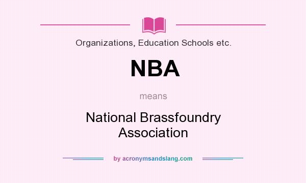 What does NBA mean? It stands for National Brassfoundry Association