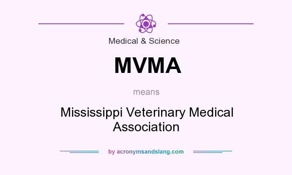 What does MVMA mean? It stands for Mississippi Veterinary Medical Association