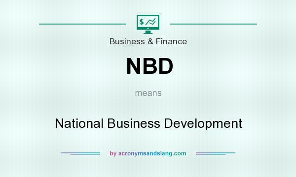 What does NBD mean? It stands for National Business Development