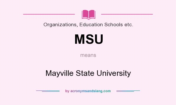 What does MSU mean? It stands for Mayville State University
