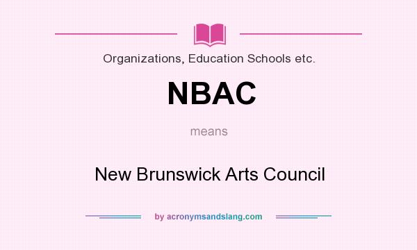 What does NBAC mean? It stands for New Brunswick Arts Council