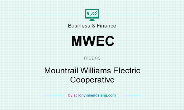 What does MWEC mean? It stands for Mountrail Williams Electric Cooperative