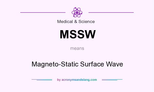 What does MSSW mean? It stands for Magneto-Static Surface Wave