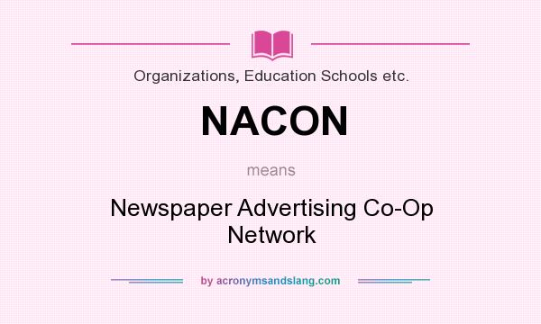 What does NACON mean? It stands for Newspaper Advertising Co-Op Network