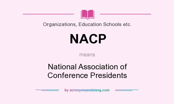 What does NACP mean? It stands for National Association of Conference Presidents