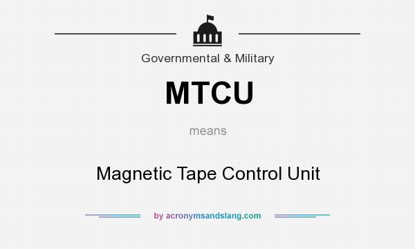 What does MTCU mean? It stands for Magnetic Tape Control Unit