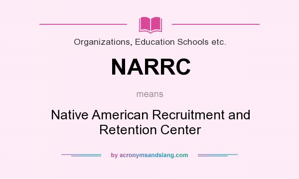 What does NARRC mean? It stands for Native American Recruitment and Retention Center