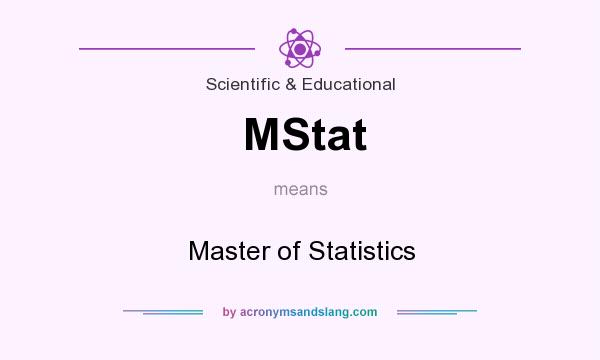 What does MStat mean? It stands for Master of Statistics