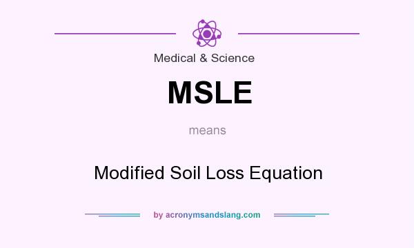 What does MSLE mean? It stands for Modified Soil Loss Equation