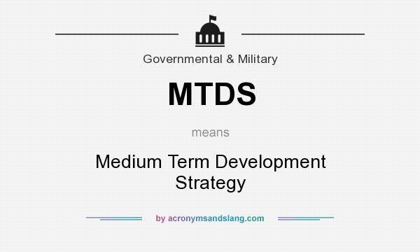 What does MTDS mean? It stands for Medium Term Development Strategy