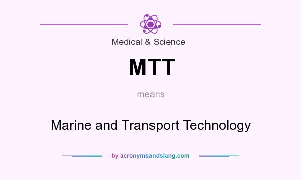 What does MTT mean? It stands for Marine and Transport Technology