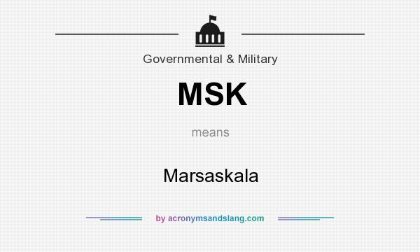 What does MSK mean? It stands for Marsaskala