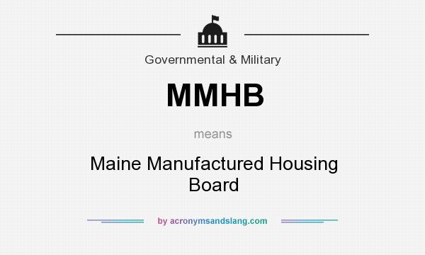 What does MMHB mean? It stands for Maine Manufactured Housing Board