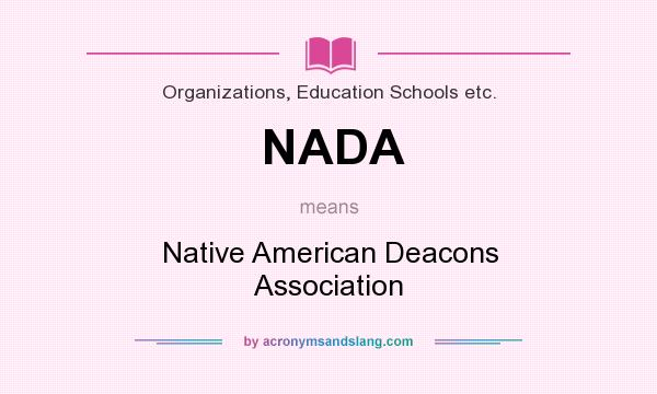 What does NADA mean? It stands for Native American Deacons Association