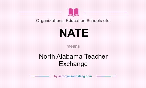 What does NATE mean? It stands for North Alabama Teacher Exchange