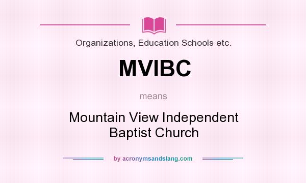 What does MVIBC mean? It stands for Mountain View Independent Baptist Church