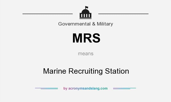 What does MRS mean? It stands for Marine Recruiting Station
