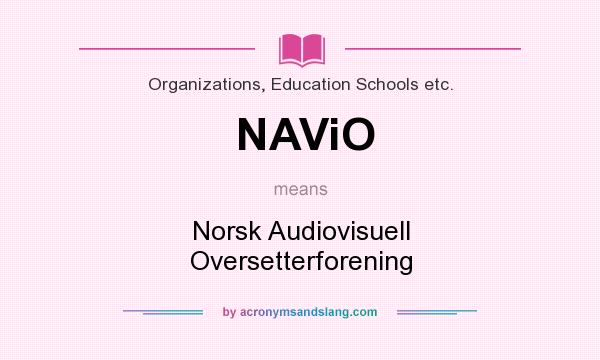 What does NAViO mean? It stands for Norsk Audiovisuell Oversetterforening