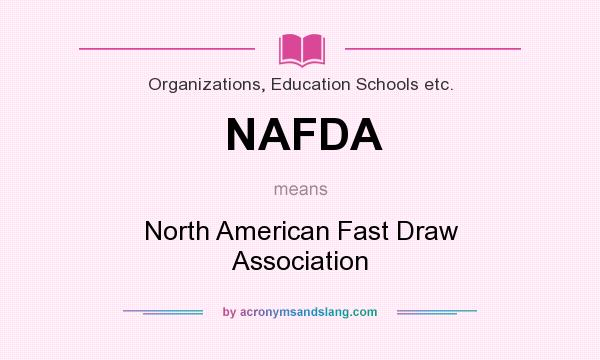 What does NAFDA mean? It stands for North American Fast Draw Association