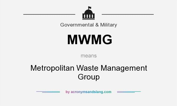 What does MWMG mean? It stands for Metropolitan Waste Management Group