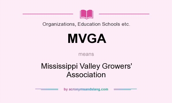 What does MVGA mean? It stands for Mississippi Valley Growers` Association