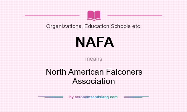 What does NAFA mean? It stands for North American Falconers Association