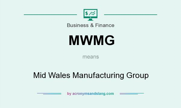 What does MWMG mean? It stands for Mid Wales Manufacturing Group
