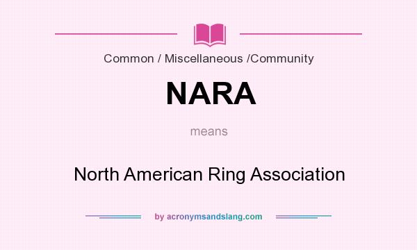 What does NARA mean? It stands for North American Ring Association