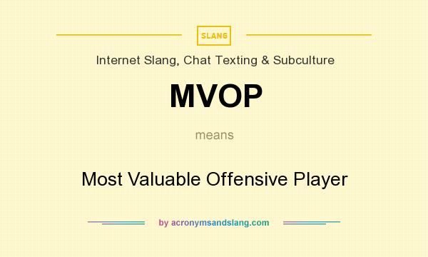 What does MVOP mean? It stands for Most Valuable Offensive Player