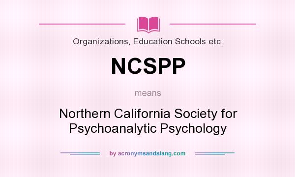 What does NCSPP mean? It stands for Northern California Society for Psychoanalytic Psychology