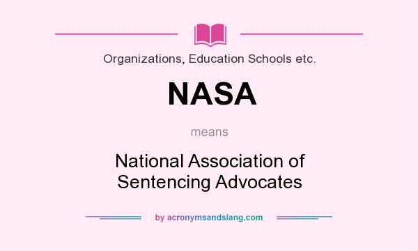 What does NASA mean? It stands for National Association of Sentencing Advocates