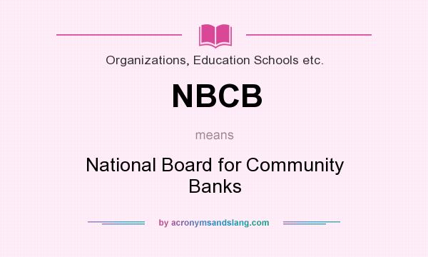 What does NBCB mean? It stands for National Board for Community Banks