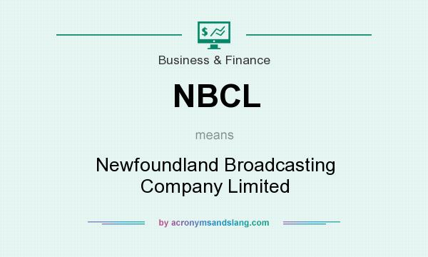 What does NBCL mean? It stands for Newfoundland Broadcasting Company Limited