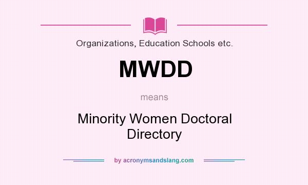 What does MWDD mean? It stands for Minority Women Doctoral Directory