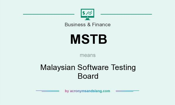What does MSTB mean? It stands for Malaysian Software Testing Board