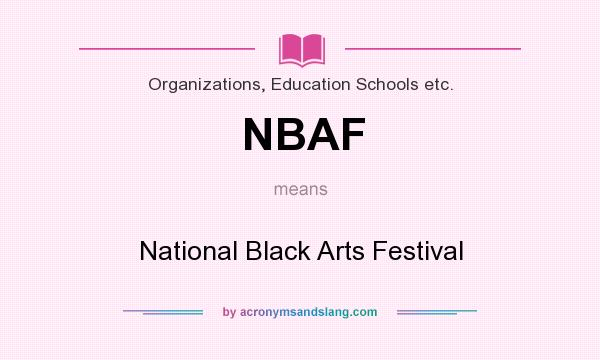 What does NBAF mean? It stands for National Black Arts Festival