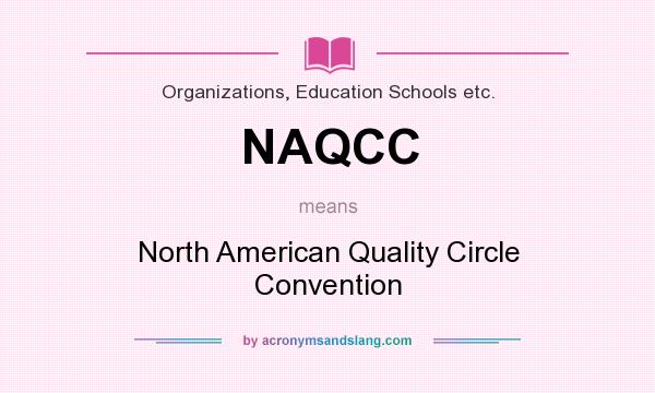 What does NAQCC mean? It stands for North American Quality Circle Convention