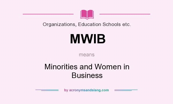 What does MWIB mean? It stands for Minorities and Women in Business