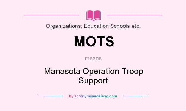 What does MOTS mean? It stands for Manasota Operation Troop Support