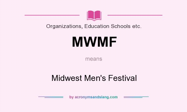What does MWMF mean? It stands for Midwest Men`s Festival