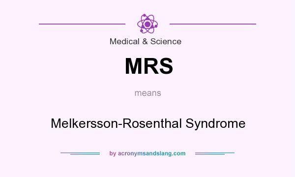 What does MRS mean? It stands for Melkersson-Rosenthal Syndrome
