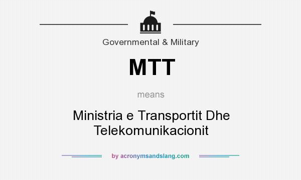 What does MTT mean? It stands for Ministria e Transportit Dhe Telekomunikacionit
