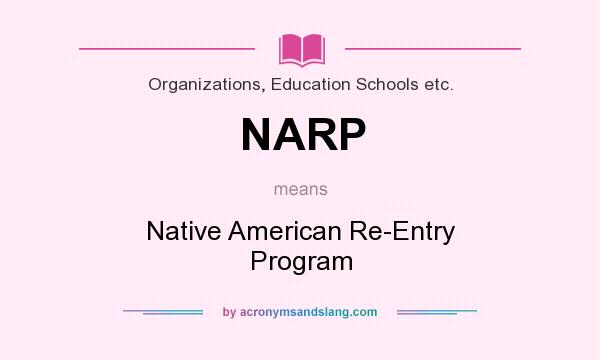 What does NARP mean? It stands for Native American Re-Entry Program