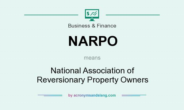 What does NARPO mean? It stands for National Association of Reversionary Property Owners