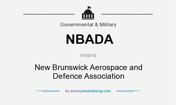 What does NBADA mean? It stands for New Brunswick Aerospace and Defence Association