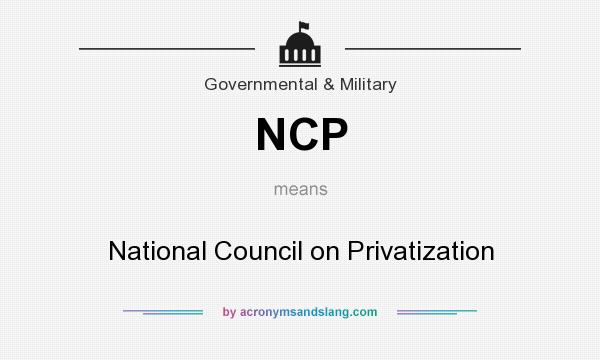 What does NCP mean? It stands for National Council on Privatization