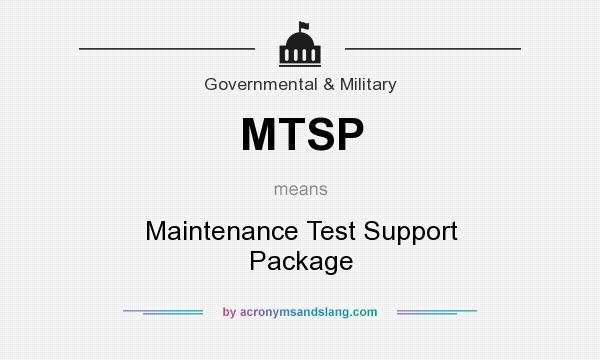 What does MTSP mean? It stands for Maintenance Test Support Package
