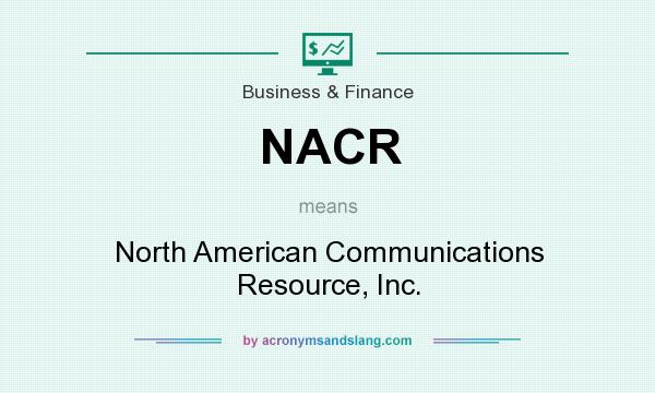 What does NACR mean? It stands for North American Communications Resource, Inc.